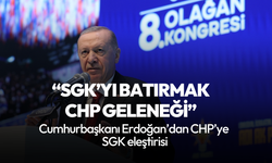 Cumhurbaşkanı Erdoğan: SGK'yı batırmak CHP geleneği