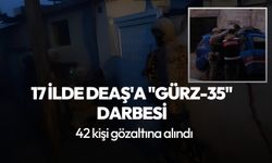 17 ilde DEAŞ'a ''GÜRZ-35'' operasyonu: 42 kişi gözaltına alındı