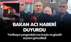 İçişleri Bakanı acı haberi verdi! Yangında can kaybı sayını güncelledi