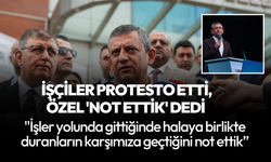 Özel'in konuşması işçilerce protesto edildi