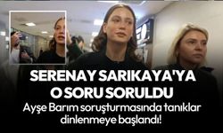 Serenay Sarıkaya ifade için adliyede