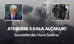 Ateşkese 5 kala alçaklık! Gazze'ye hava saldırısı