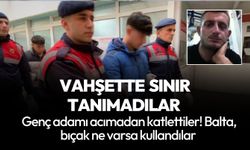 Balta ve bıçakla vahşi şekilde katledildi! İşte o korkunç cinayetin detayları