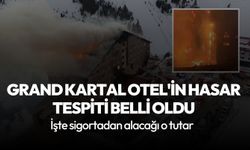 Grand Kartal Otel'in Hasar tespiti belli oldu İşte sigortadan alacağı o tutar