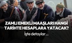 Zamlı emekli maaşları hangi tarihte yatacak! İşte detaylar