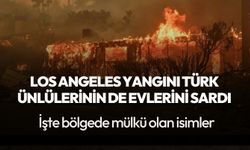 Los Angeles'taki yangın Türk ünlülerin evlerini sardı! İşte bölgede mülkü olanlar