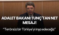 Adalet Bakanı Tunç'tan net mesaj! “Terörsüz bir Türkiye'yi inşa edeceğiz"