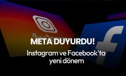 Meta duyurdu! Facebook ve Instagram'da yeni dönem