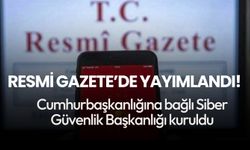 Resmi Gazete'de yayımlandı!! Siber Güvenlik Başkanlığı kuruldu