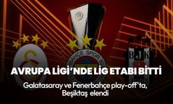 Avrupa Ligi'nde lig etabı bitti! Galatasaray ve Fenerbahçe play-off'ta, Beşiktaş elendi