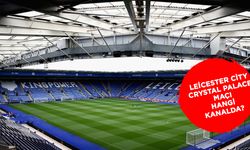 Leicester City Crystal Palace maçı ne zaman, saat kaçta, hangi kanalda yayınlanacak?