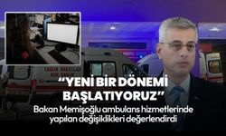 Sağlık Bakanı Memişoğlu: Acil sağlık hizmetlerinde yeni bir dönemi başlatıyoruz