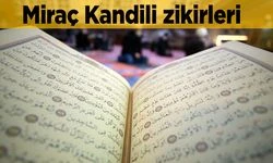 Miraç Kandili’nde neler hangi ibadetler yapılır? Miraç Kandili zikirleri