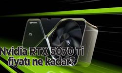 Nvidia RTX 5070 Ti fiyatı ne kadar?