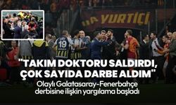 Olaylı Galatasaray-Fenerbahçe derbisine ilişkin yargılama başladı! "Takım doktoru saldırdı, çok sayıda darbe aldım"