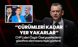 CHP Lideri Özgür Özel'den gazetecilerin gözaltına alınmasına tepki: Cürümleri kadar yer yakarlar