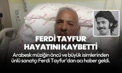 Ünlü sanatçı Ferdi Tayfur hayatını kaybetti