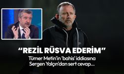 Sergen Yalçın Tümer Metin'in bahis sözlerine fena kızdı: Rezil rüsva ederim