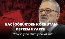 Naci Görür'den korkutan deprem açıklaması: 'Yoksa yine ölüm yine yıkım!'