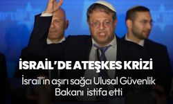 İsrail'in aşırı sağcı  Ulusal Güvenlik Bakanı Ben-Gvir istifa etti