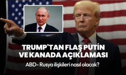 ABD Başkanı Trump'tan flaş Putin ve Kanada açıklaması