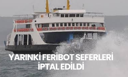 Yarın Yapılması Planlanan Feribot Seferleri İptal Edildi!