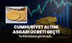 Cumhuriyet altını asgari ücreti geçti