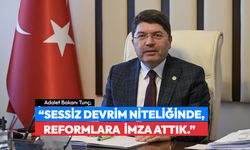 Adalet Bakanı Tunç; “sessiz devrim niteliğinde reformlara imza attık."