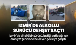 İzmir'de alkollü sürücü dehşet saçtı: 1 ölü, 1 ağır yaralı