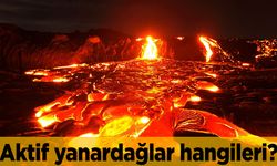 Aktif yanardağlar hangileri? Türkiye’de yanardağ var mı?