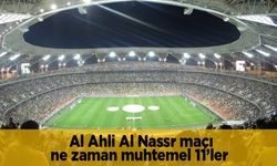 Al Ahli Al Nassr maçı ne zaman muhtemel 11’ler hangi kanalda?