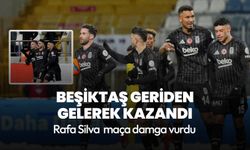 Rafa Silva maça damga vurdu, Beşiktaş geriden gelerek kazandı