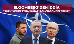 Bloomberg; “Türkiye Ukrayna’ya barış gücü gönderebilir” iddiası