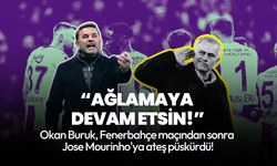 Okan Buruk'tan, Mourinho'ya sert sözler: Ağlamaya devam etsin!