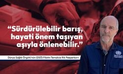 Dr. Peeperkorn;“Sürdürülebilir barış, hayati önem taşıyan aşıyla önlenebilir”