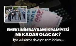 Emeklinin bayram ikramiyesi ne kadar olacak? İşte kulislerde dolaşan zam iddiası...