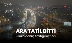 Ara tatil sona erdi: Trafik yoğunluğu arttı