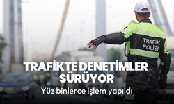 Trafikte denetimler sürüyor: 3 milyon araç denetlendi