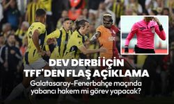 Galatasaray - Fenerbahçe derbisi için TFF'den flaş hakem açıklaması