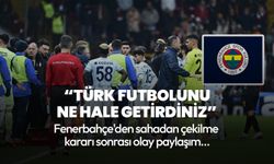 Fenerbahçe'den sahadan çekilme kararı sonrası Galatasaray'a olay sözler! "Türk futbolunu ne hale getirdiniz"