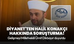 Diyanet'ten Halil Konakçı hakkında soruşturma