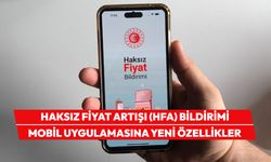 Haksız Fiyat Artışı (HFA) Bildirimi mobil uygulamasına yeni özellikler