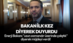 Bakan, 20 yıldan beri ilk diyerek müjdeyi verdi