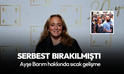 Ayşe Barım olayında sıcak gelişme