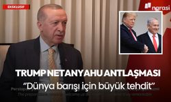 Cumhurbaşkanı Erdoğan: Trump'ın Netanyahu anlaşması dünya barışı için büyük tehdit