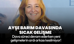 Ayşe Barım davasında yeni gözaltılar