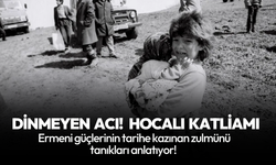 Hocalı katliamını tanıkları anlatıyor