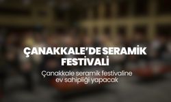 Uluslararası Seramik Festivali’ne Çanakkale’den Ev Sahipliği