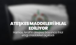 İsrail’in ihlal ettiği ateşkes maddeleri açıklandı