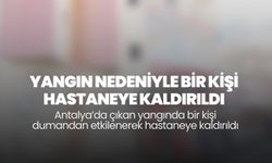 Antalya'daki yangında dumandan etkilenen kişi hastaneye kaldırıldı